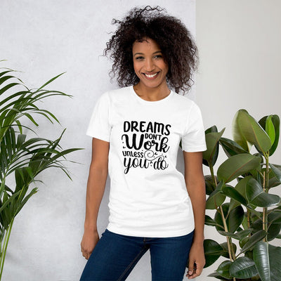 Dreams Don't Work Unless You Do - Women's T-Shirt - One Lucky Wish